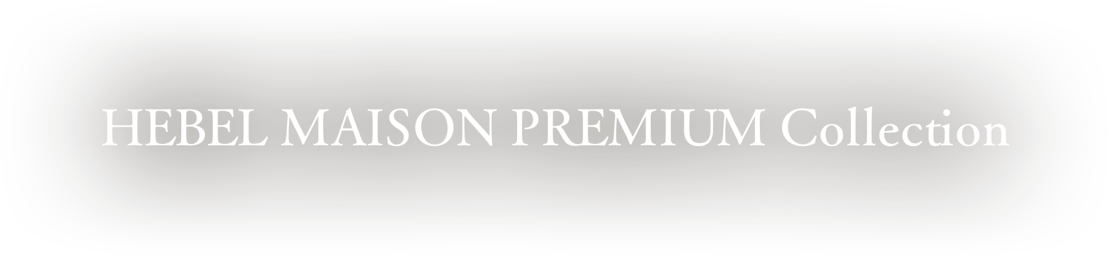 HEBEL MAISON PREMIUM Collection